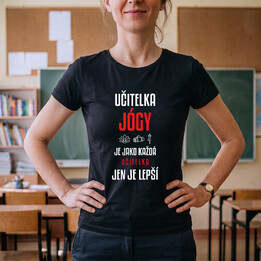 Učitelka jógy je jako každá učitelka, jen je lepší - dámské tričko s potiskem