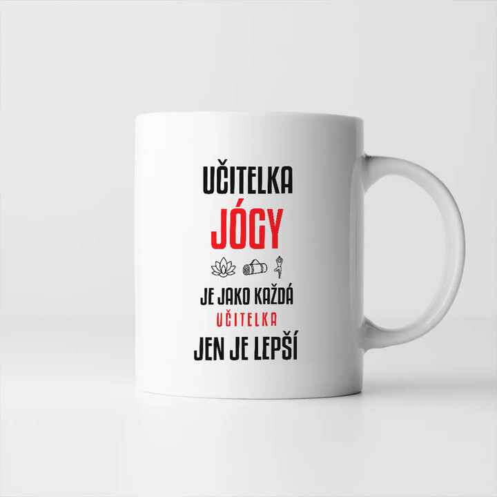 Učitelka jógy je jako každá učitelka, jen je lepší - hrnek s potiskem