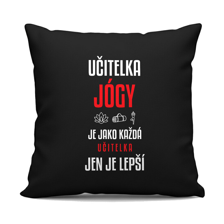 Učitelka jógy je jako každá učitelka, jen je lepší - černý polštář s potiskem