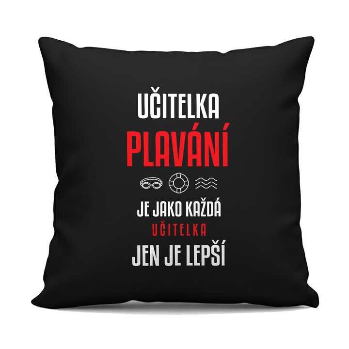Učitelka plavání je jako každá učitelka, jen je lepší - černý polštář s potiskem