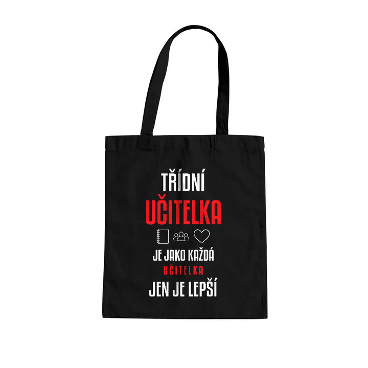 Třídní učitelka je jako každá učitelka, jen je lepší - taška s potiskem