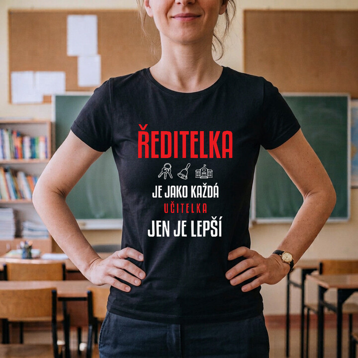 Ředitelka je jako každá učitelka, jen je lepší - dámské tričko s potiskem