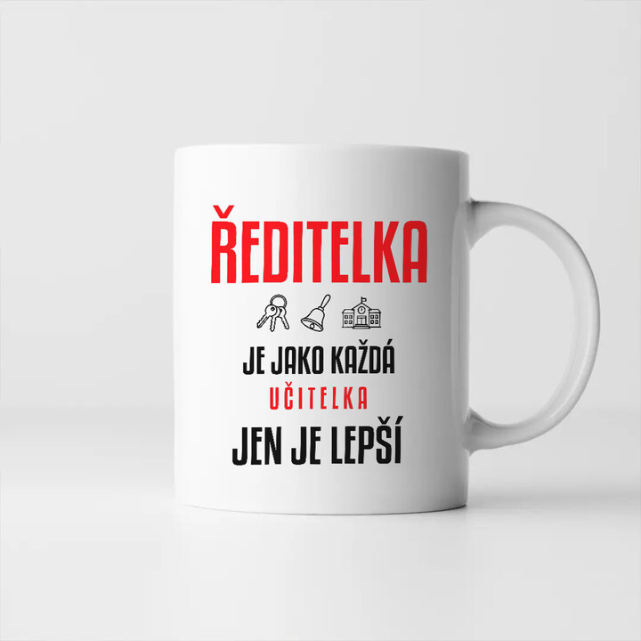 Ředitelka je jako každá učitelka, jen je lepší - hrnek s potiskem