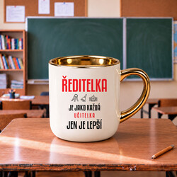 Ředitelka je jako každá učitelka, jen je lepší - elegantní hrnek na dárek