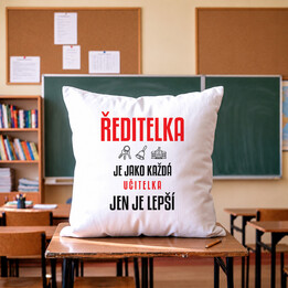 Ředitelka je jako každá učitelka, jen je lepší - polštář s potiskem