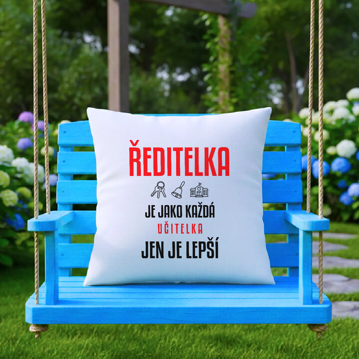 Ředitelka je jako každá učitelka, jen je lepší - polštář s potiskem