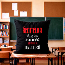 Ředitelka je jako každá učitelka, jen je lepší - černý polštář s potiskem