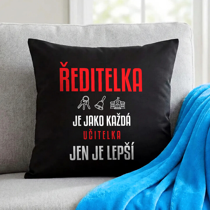 Ředitelka je jako každá učitelka, jen je lepší - černý polštář s potiskem