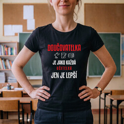 Doučovatelka je jako každá učitelka, jen je lepší - dámské tričko s potiskem