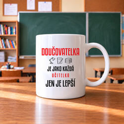 Doučovatelka je jako každá učitelka, jen je lepší - hrnek s potiskem