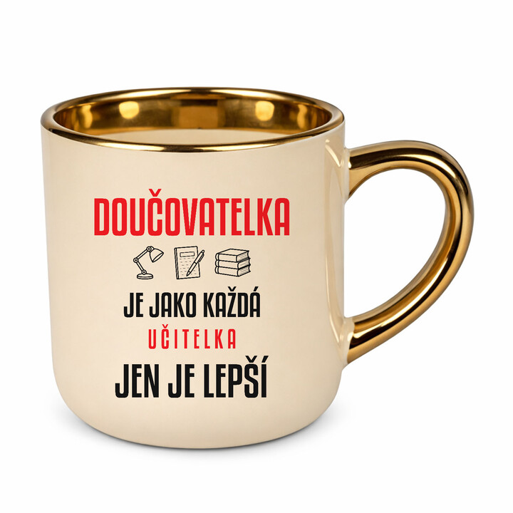Doučovatelka je jako každá učitelka, jen je lepší - elegantní hrnek na dárek