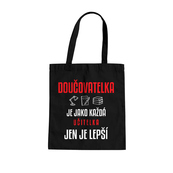 Doučovatelka je jako každá učitelka, jen je lepší - taška s potiskem