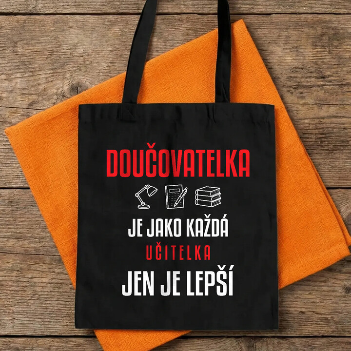 Doučovatelka je jako každá učitelka, jen je lepší - taška s potiskem