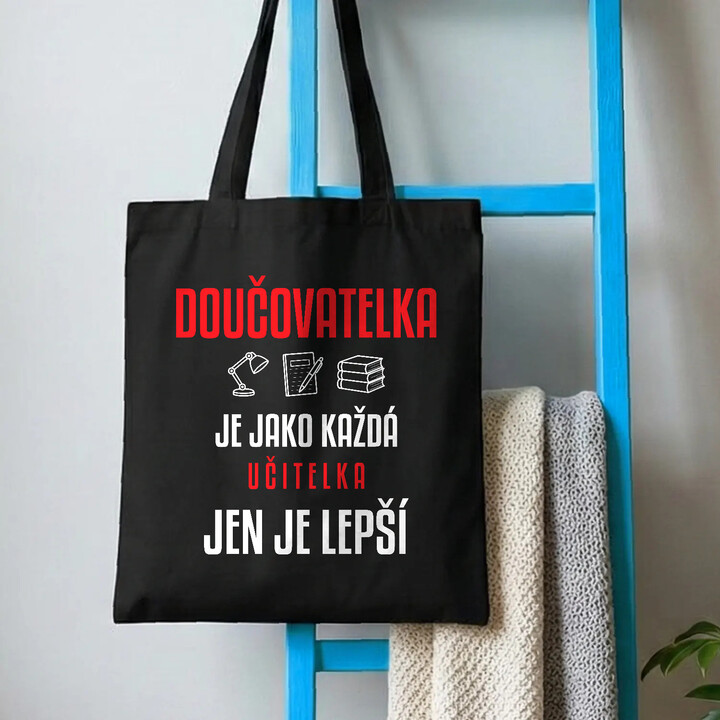 Doučovatelka je jako každá učitelka, jen je lepší - taška s potiskem