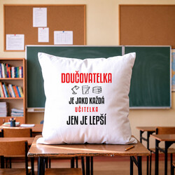 Doučovatelka je jako každá učitelka, jen je lepší - polštář s potiskem