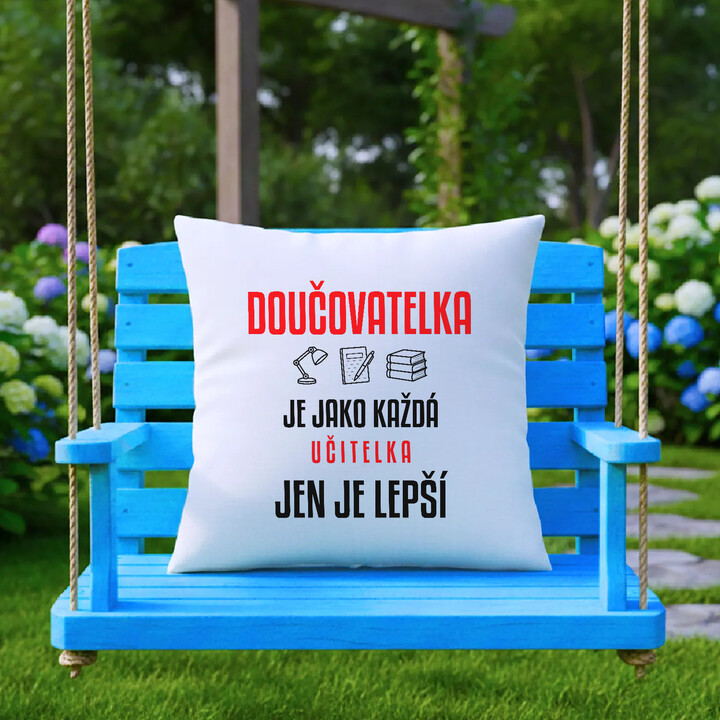 Doučovatelka je jako každá učitelka, jen je lepší - polštář s potiskem