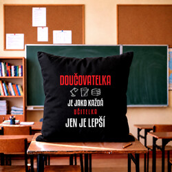 Doučovatelka je jako každá učitelka, jen je lepší - černý polštář s potiskem
