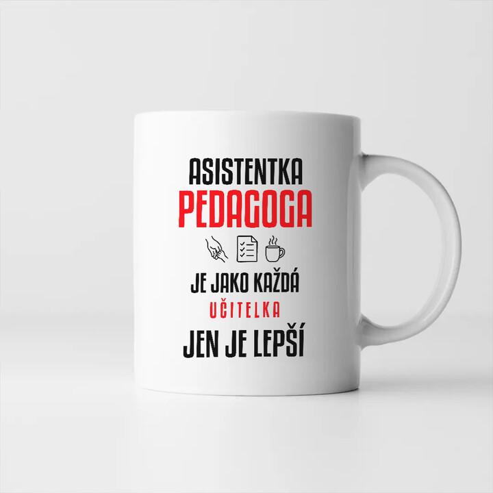 Asistentka pedagoga je jako každá učitelka, jen je lepší - hrnek s potiskem