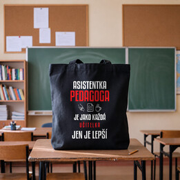Asistentka pedagoga je jako každá učitelka, jen je lepší - taška s potiskem