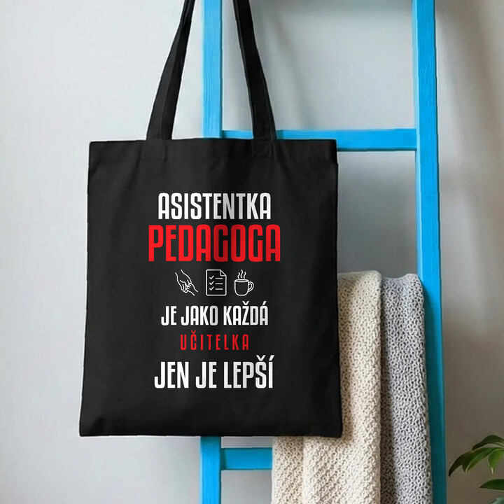 Asistentka pedagoga je jako každá učitelka, jen je lepší - taška s potiskem