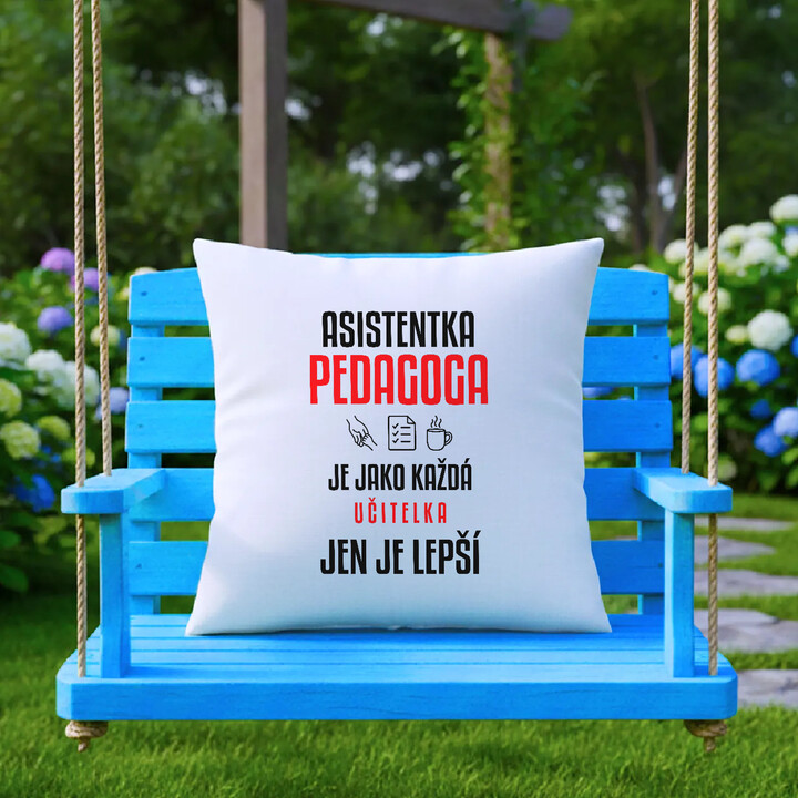 Asistentka pedagoga je jako každá učitelka, jen je lepší - polštář s potiskem