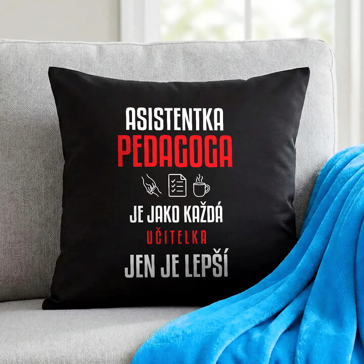Asistentka pedagoga je jako každá učitelka, jen je lepší - černý polštář s potiskem