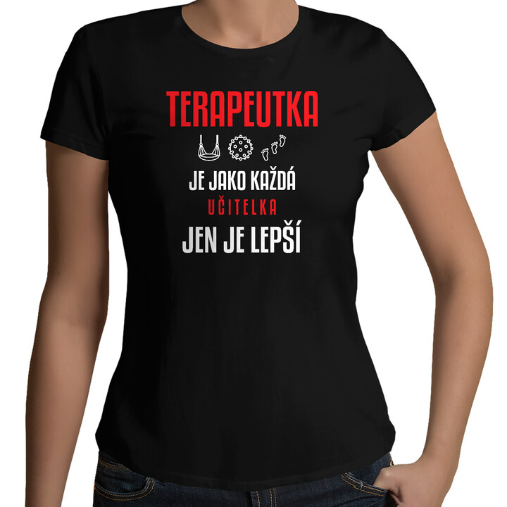 Terapeutka je jako každá učitelka, jen je lepší - dámské tričko s potiskem
