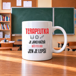 Terapeutka je jako každá učitelka, jen je lepší - hrnek s potiskem