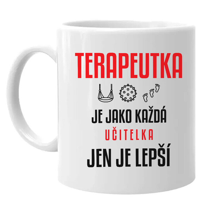 Terapeutka je jako každá učitelka, jen je lepší - hrnek s potiskem
