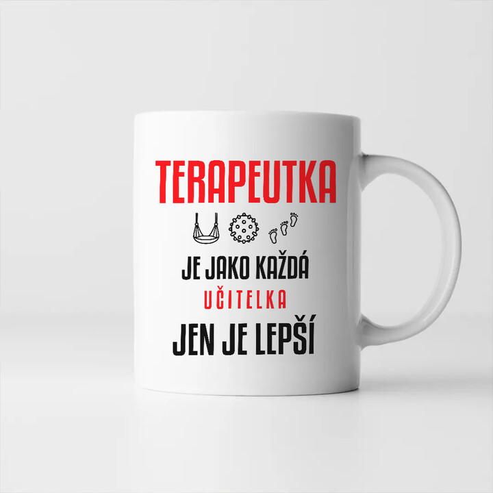 Terapeutka je jako každá učitelka, jen je lepší - hrnek s potiskem