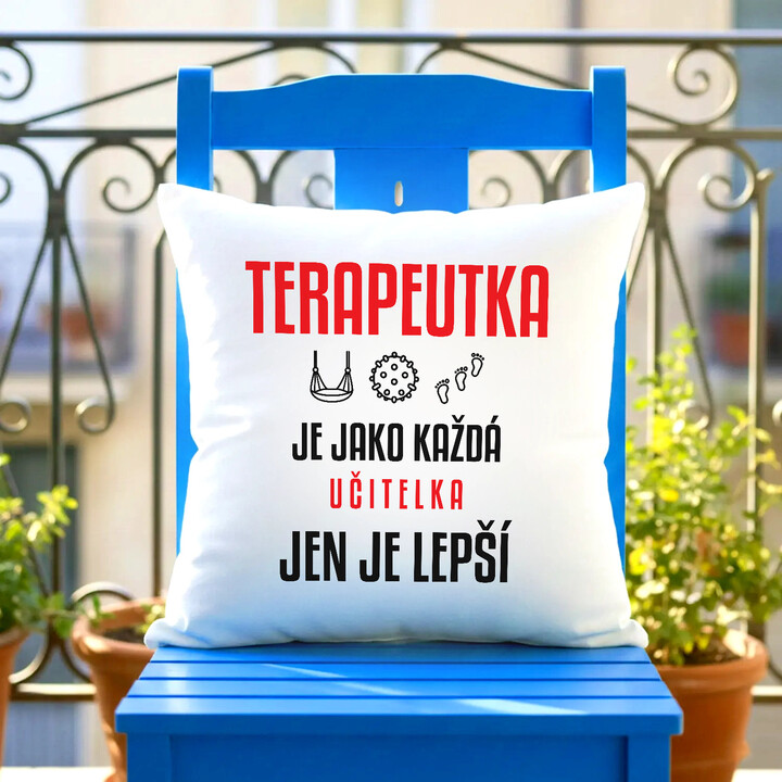 Terapeutka je jako každá učitelka, jen je lepší - polštář s potiskem