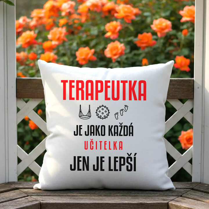 Terapeutka je jako každá učitelka, jen je lepší - polštář s potiskem