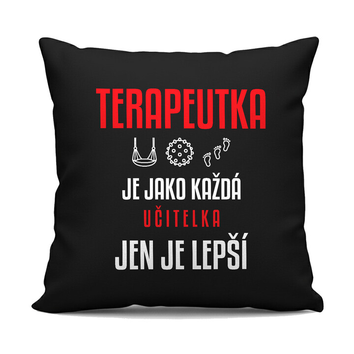 Terapeutka je jako každá učitelka, jen je lepší - černý polštář s potiskem