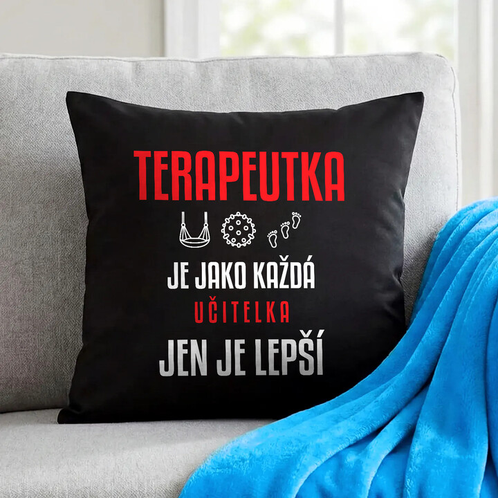 Terapeutka je jako každá učitelka, jen je lepší - černý polštář s potiskem