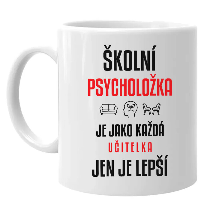 Školní psycholožka je jako každá učitelka, jen je lepší - hrnek s potiskem