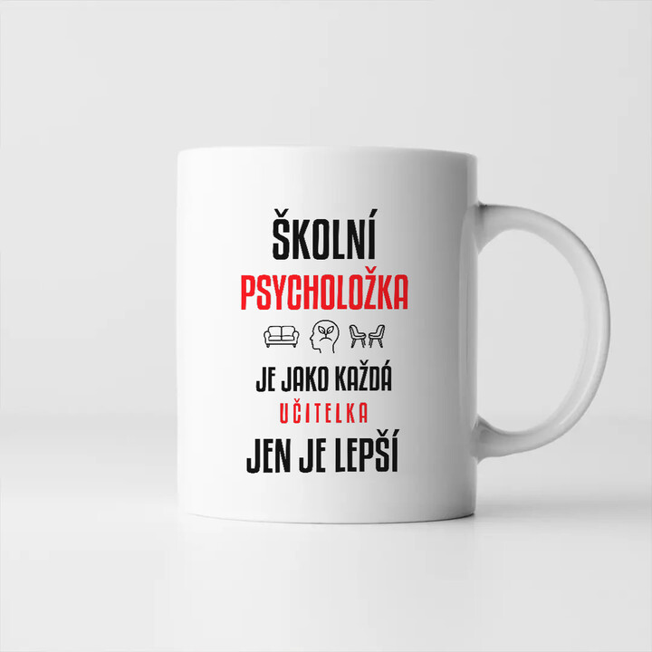 Školní psycholožka je jako každá učitelka, jen je lepší - hrnek s potiskem
