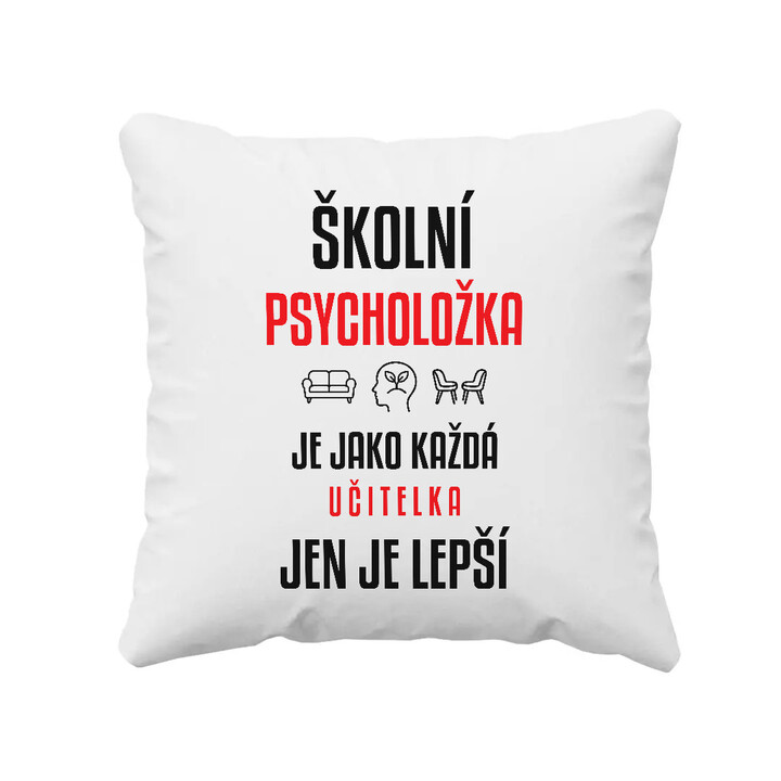 Školní psycholožka je jako každá učitelka, jen je lepší - polštář s potiskem