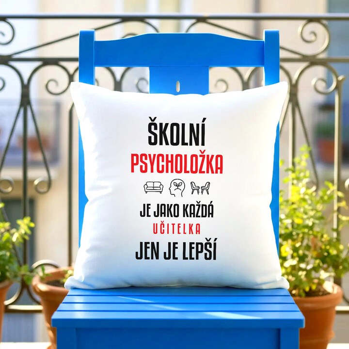 Školní psycholožka je jako každá učitelka, jen je lepší - polštář s potiskem