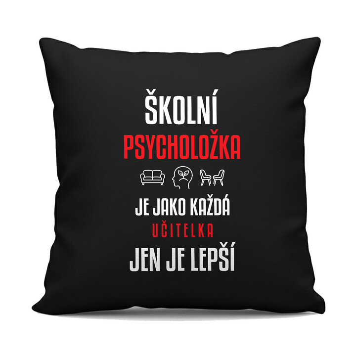 Školní psycholožka je jako každá učitelka, jen je lepší - černý polštář s potiskem