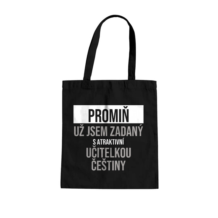 Promiň, už jsem zadaný s atraktivní učitelkou češtiny - taška s potiskem