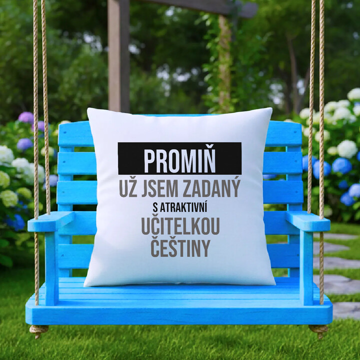 Promiň, už jsem zadaný s atraktivní učitelkou češtiny - polštář s potiskem