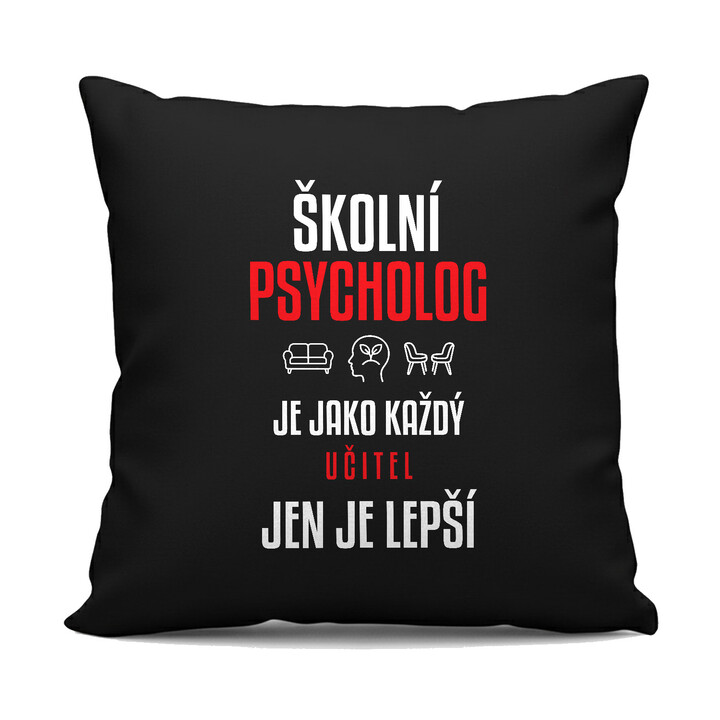 Školní psycholog je jako každý učitel, jen je lepší - černý polštář s potiskem