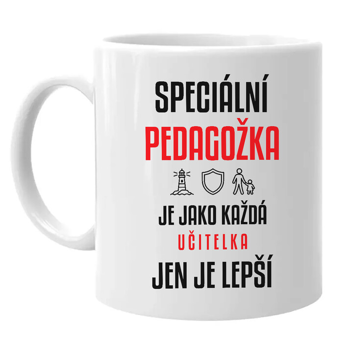 Speciální pedagožka je jako každá učitelka, jen je lepší - hrnek s potiskem