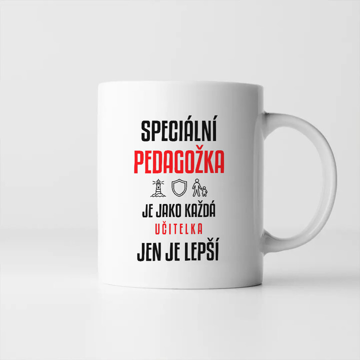 Speciální pedagožka je jako každá učitelka, jen je lepší - hrnek s potiskem