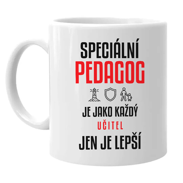 Speciální pedagog je jako každý učitel, jen je lepší - hrnek s potiskem