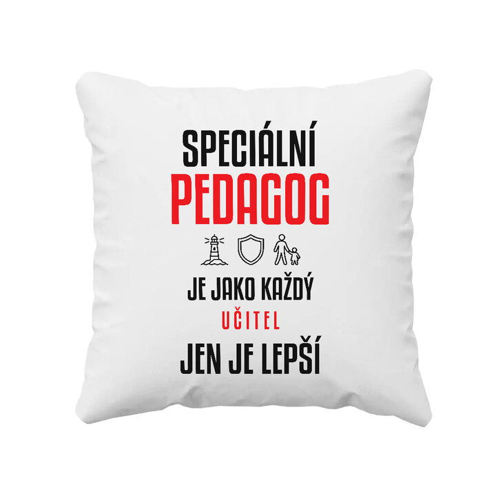 Speciální pedagog je jako každý učitel, jen je lepší - polštář s potiskem