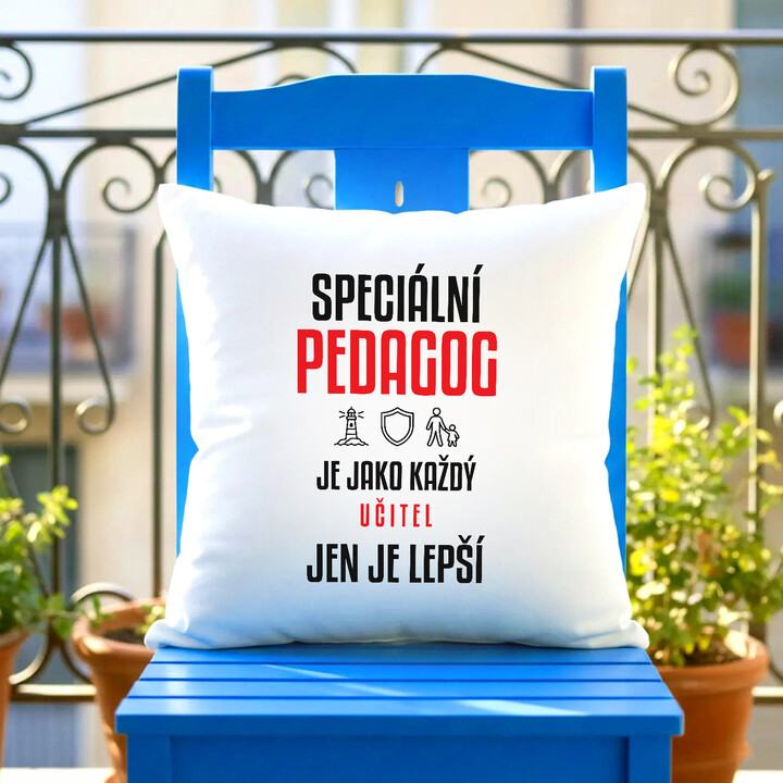 Speciální pedagog je jako každý učitel, jen je lepší - polštář s potiskem