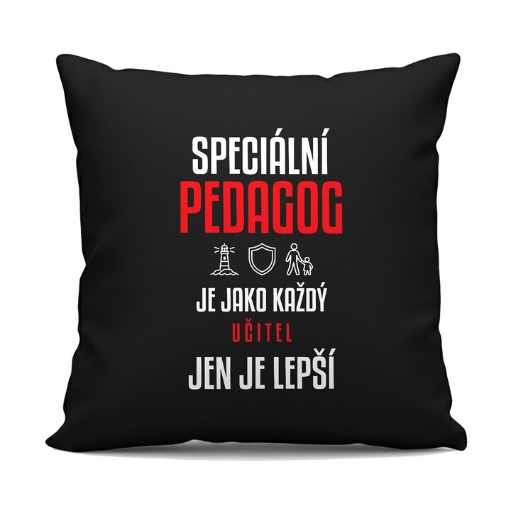 Speciální pedagog je jako každý učitel, jen je lepší - černý polštář s potiskem