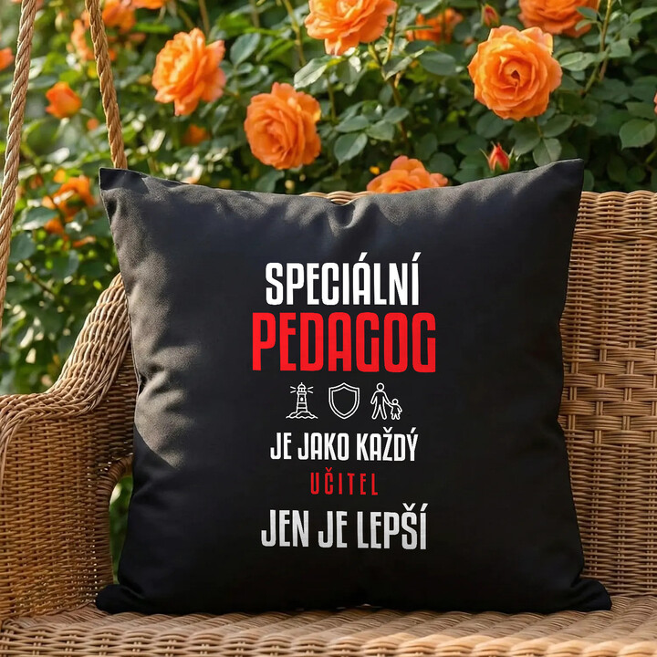 Speciální pedagog je jako každý učitel, jen je lepší - černý polštář s potiskem