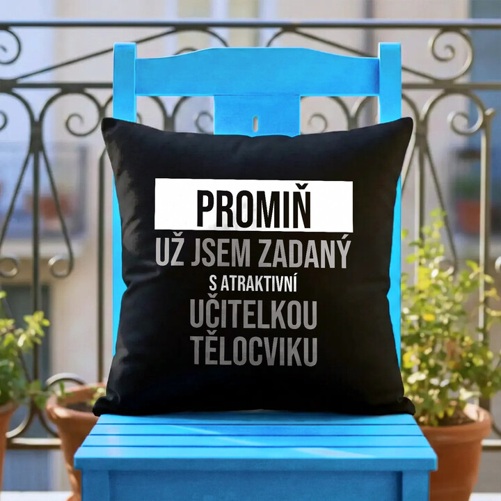 Promiň, už jsem zadaný s atraktivní učitelkou tělocviku - černý polštář s potiskem